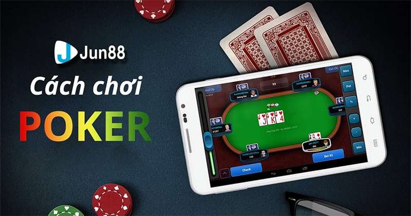 Hướng dẫn cách chơi Poker Online Jun88 thắng lớn Hướng dẫn cách chơi Poker Online Jun88 thắng lớn